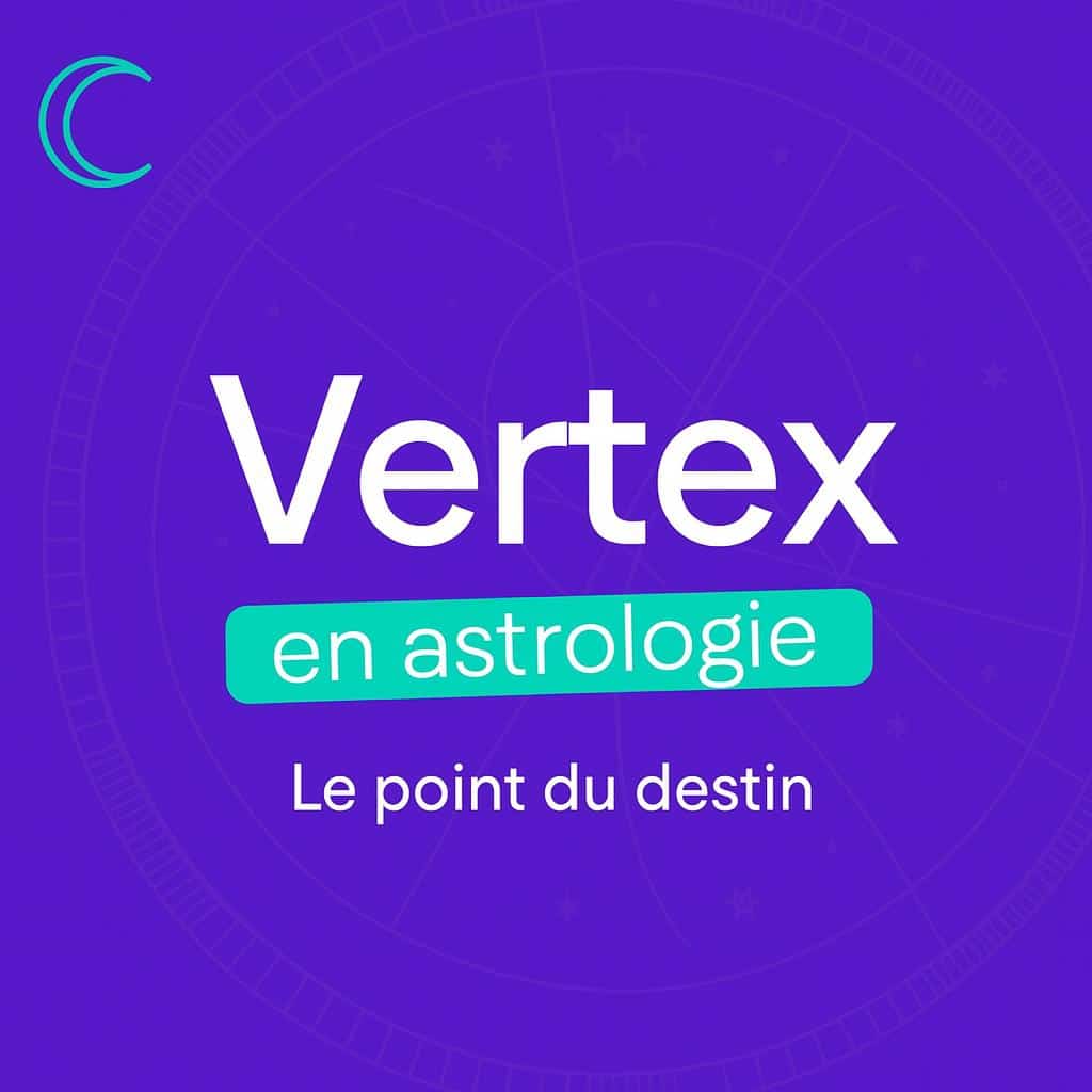 Le Vertex en astrologie : définition et influence